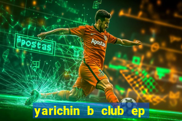 yarichin b club ep 2 dublado
